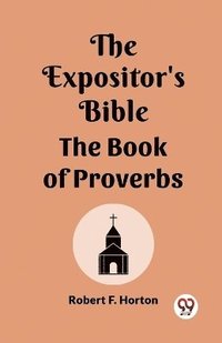 bokomslag The Expositor's Bible The Book Of Proverbs