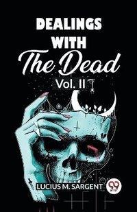 bokomslag Dealings With The Dead Vol. II