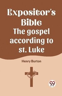 bokomslag The Expositor's Bible The Gospel According To St. Luke