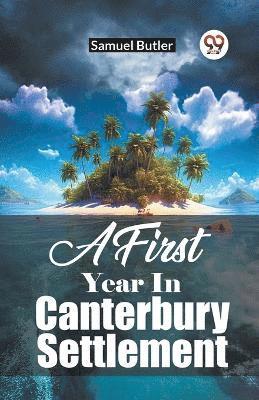 Samuel Butler - First Year In Canterbury Settlement, Häftad