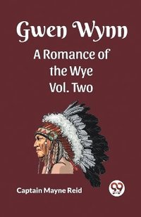 bokomslag Gwen Wynn A Romance Of The Wye Vol. Two