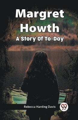 Margret Howth A Story Of To-Day