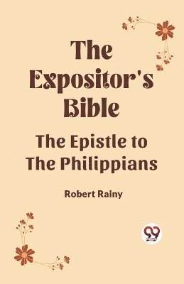 The Expositor's Bible The Epistle to the Philippians 1