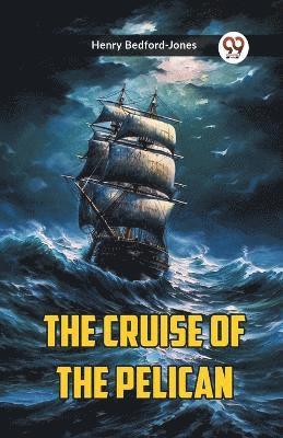 The Cruise Of The Pelican 1