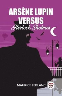 bokomslag Arsene Lupin Versus Herlock Sholmes