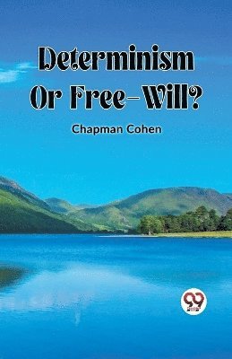 bokomslag Determinism Or Free-Will?