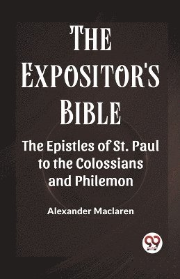 bokomslag Expositor'S Bible The Epistles Of St. Paul To The Colossians And Philemon