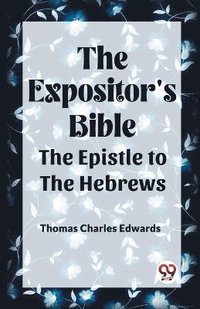 bokomslag The Expositor's Bible The Epistle to the Hebrews