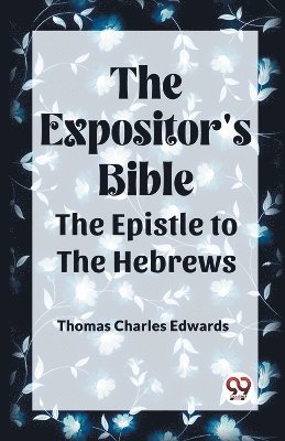 The Expositor's Bible The Epistle to the Hebrews 1