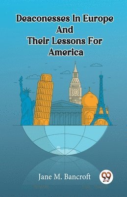 bokomslag Deaconesses In Europe And Their Lessons For America