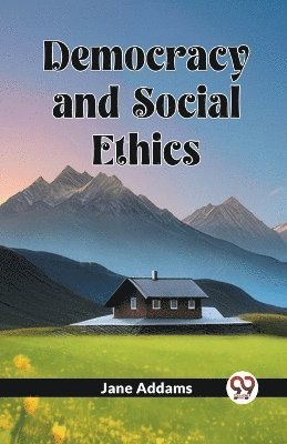 Democracy And Social Ethics 1