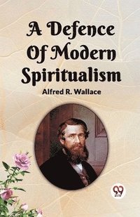 bokomslag A Defence Of Modern Spiritualism