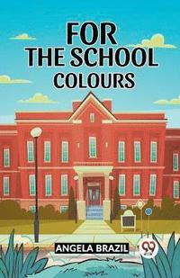 bokomslag For The School Colours
