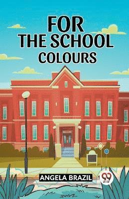 bokomslag For The School Colours