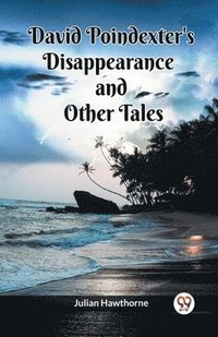 bokomslag David Poindexter's Disappearance And Other Tales