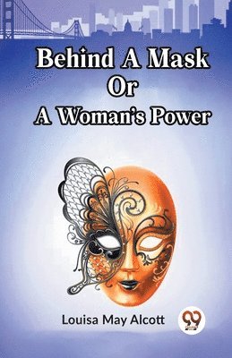 bokomslag Behind A Mask Or A Woman's Power