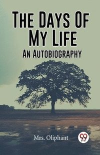 bokomslag The Days Of My Life An Autobiography