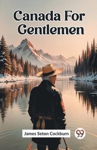 bokomslag Canada For Gentlemen