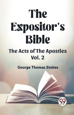 bokomslag The Expositor's Bible The Acts Of The Apostles Vol. 2