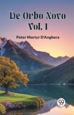 Peter Martyr D'Anghera - De Orbo Novo Vol. I, Häftad
