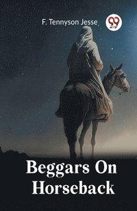 bokomslag Beggars On Horseback