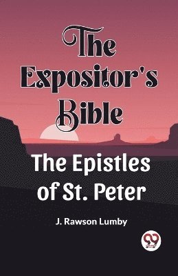 J Rawson Lumby, J. Rawson Lumby - Expositor'S Bible The Epistles Of St. Peter, Häftad
