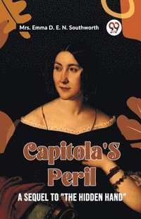 bokomslag Capitola's Peril A Sequel To "The Hidden Hand"