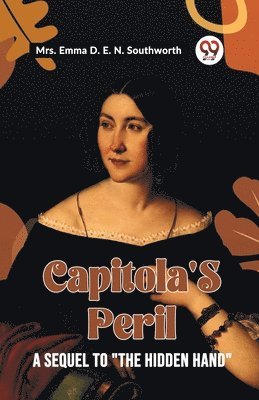 bokomslag Capitola's Peril A Sequel To "The Hidden Hand"