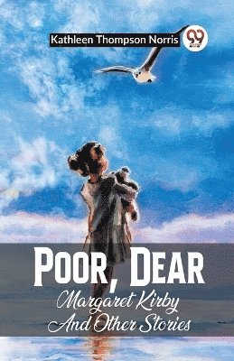 Poor, Dear Margaret Kirby And Other Stories 1