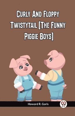 Curly And Floppy Twistytail (The Funny Piggie Boys) 1