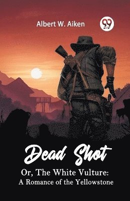 Albert W Aiken, Albert W. Aiken - Dead Shot Or, The White Vulture, Häftad