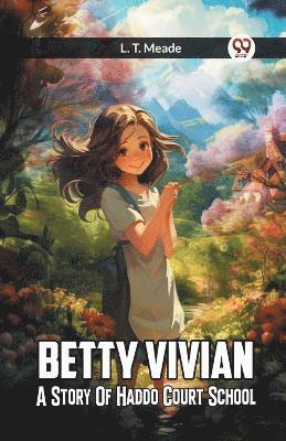 bokomslag Betty Vivian A Story of Haddo Court School