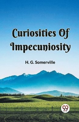 Curiosities Of Impecuniosity 1