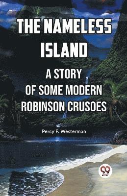 bokomslag Nameless Island A Story Of Some Modern Robinson Crusoes
