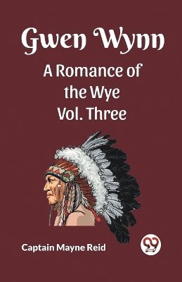 bokomslag Gwen Wynn A Romance Of The Wye Vol. Three