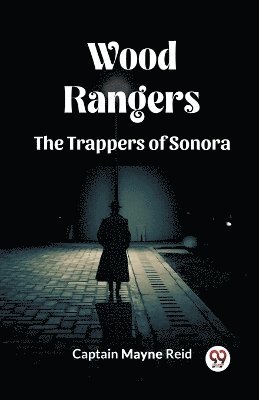 bokomslag Wood Rangers The Trappers Of Sonora