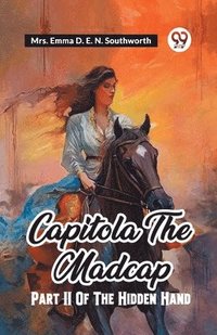 bokomslag Capitola The Madcap Part II Of The Hidden Hand