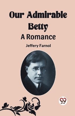 bokomslag Our Admirable Betty A Romance
