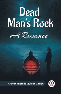 bokomslag Dead Man's Rock A Romance