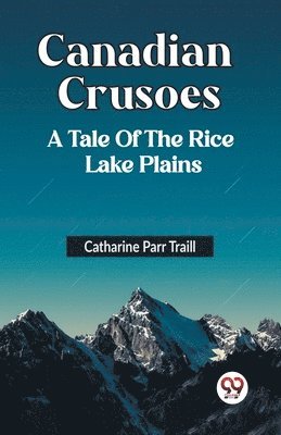 bokomslag Canadian Crusoes A Tale Of The Rice Lake Plains