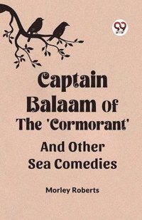 bokomslag Captain Balaam Of The 'Cormorant' And Other Sea Comedies