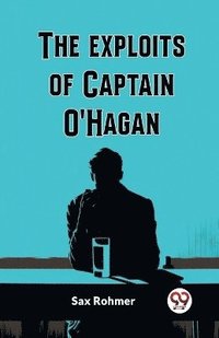 bokomslag The Exploits Of Captain O'Hagan