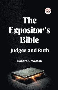 bokomslag The Expositor's Bible Judges And Ruth