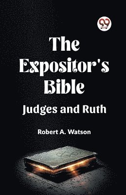 The Expositor's Bible Judges And Ruth 1