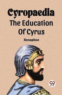 bokomslag Cyropaedia The Education Of Cyrus