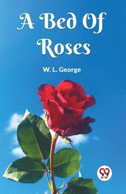 L George W, L. George W., L. George W, W. L. George - Bed Of Roses, Häftad