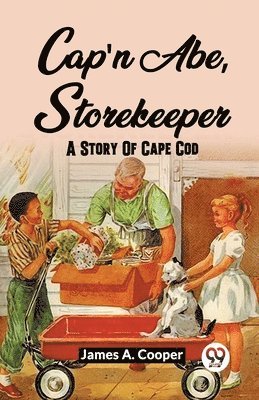 bokomslag Cap'N Abe, Storekeeper A Story Of Cape Cod