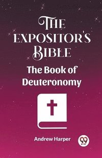 bokomslag The Expositor's Bible The Book Of Deuteronomy