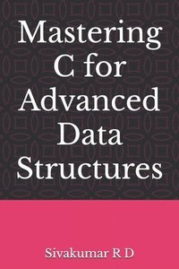 bokomslag Mastering C for Advanced Data Structures