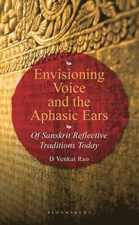 bokomslag Envisioning Voice and the Aphasic Ears: Of Sanskrit Reflective Traditions Today